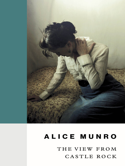 Title details for The View From Castle Rock by Alice Munro - Available